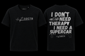I DON’T NEED THERAPY T-SHIRT